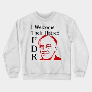 FDR - I Welcome Their Hatred Crewneck Sweatshirt